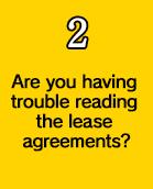 Are you having trouble reading the lease agreements?